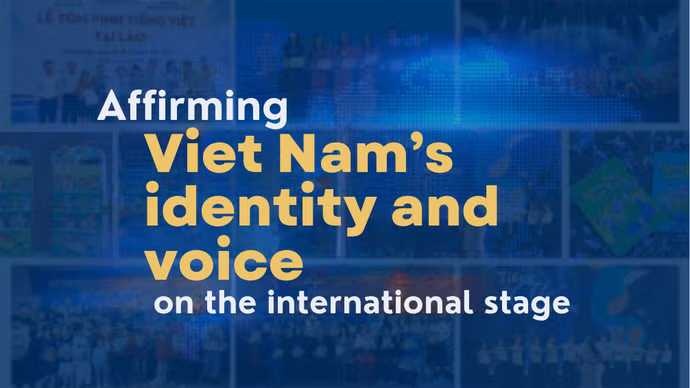 Affirming Viet Nam’s identity and voice on the international stage