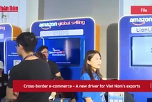 [Video] Cross-border e-commerce – A new driver for Viet Nam’s exports
