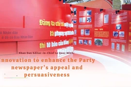 Nhan Dan Editor-in-Chief Le Quoc Minh: Innovation to enhance the Party newspaper’s appeal and persuasiveness