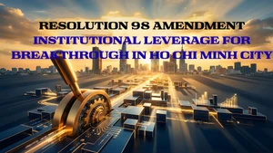 Resolution 98 amendment: Institutional leverage for breakthrough in Ho Chi Minh City