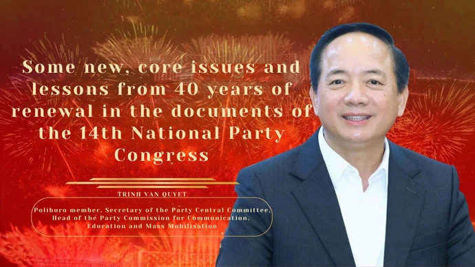 Some new, core issues and lessons from 40 years of renewal in the documents of the 14th National Party Congress