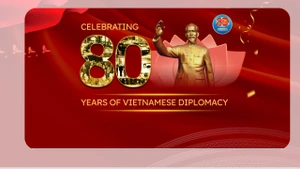 Vietnamese diplomacy - 80 years of building, growing with the nation