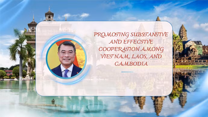 Promoting substantive and effective cooperation among Viet Nam, Laos, and Cambodia